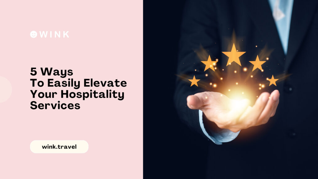 winkblog 5 Ways To Easily Elevate Your Hospitality Services