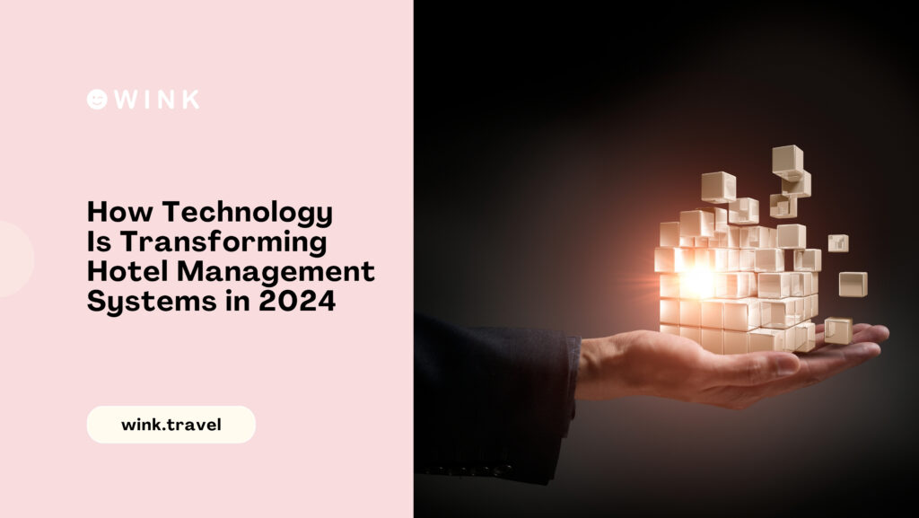 winkblog How Technology Is Transforming Hotel Management Systems in 2024