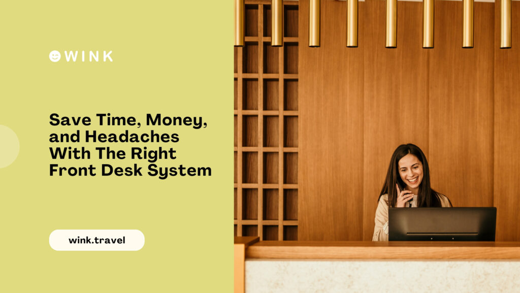 winkblog Save Time Money and Headaches With The Right Front Desk System