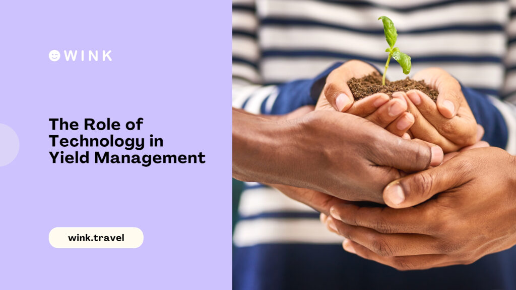 winkblog The Role of Technology in Yield Management