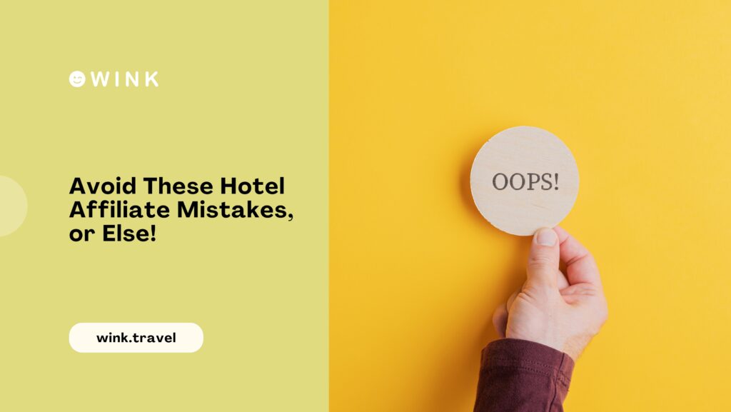 winkblog Select Avoid These Hotel Affiliate Mistakes